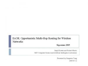 Ex OR Opportunistic MultiHop Routing for Wireless Networks