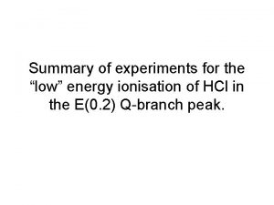 Summary of experiments for the low energy ionisation