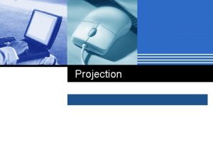 Projection Projection Projection Conceptual model of 3 D