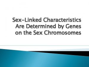SexLinked Characteristics Are Determined by Genes on the
