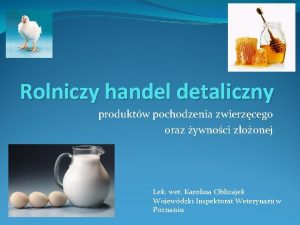 Rolniczy handel detaliczny produktw pochodzenia zwierzcego oraz ywnoci