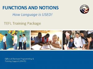 FUNCTIONS AND NOTIONS How Language is USED TEFL