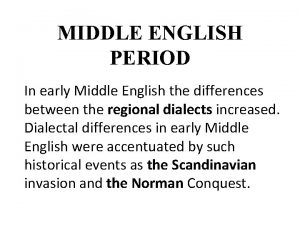 MIDDLE ENGLISH PERIOD In early Middle English the