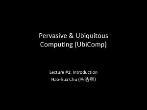 Pervasive Ubiquitous Computing Ubi Comp Lecture 1 Introduction