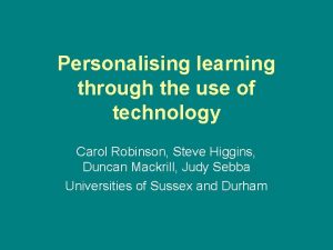 Personalising learning through the use of technology Carol