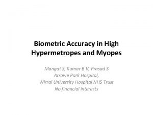 Biometric Accuracy in High Hypermetropes and Myopes Mangat