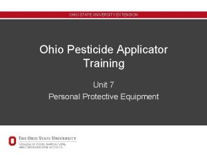 OHIO STATE UNIVERSITY EXTENSION Ohio Pesticide Applicator Training