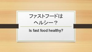 Healthy food Unhealthy food Refer to Textbook page