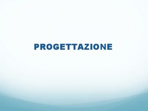 PROGETTAZIONE Overview o Aspetti economici scientifici etici e