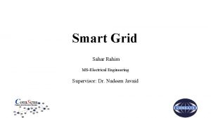 Smart Grid Sahar Rahim MSElectrical Engineering Supervisor Dr