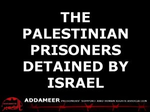 ADDAMEER Fact Sheet Palestinians detained by Israel THE