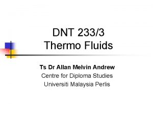 DNT 2333 Thermo Fluids Ts Dr Allan Melvin