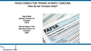 FAFSA COMPLETION TRENDS IN NORTH CAROLINA How do