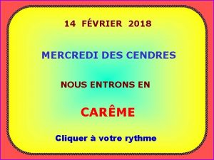 14 FVRIER 2018 MERCREDI DES CENDRES NOUS ENTRONS