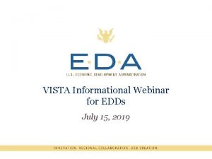 VISTA Informational Webinar for EDDs July 15 2019