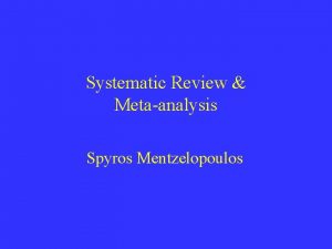 Systematic Review Metaanalysis Spyros Mentzelopoulos Systematic Review Standardized