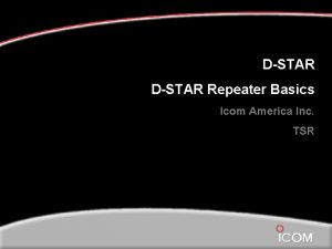 DSTAR Repeater Basics Icom America Inc TSR TSR