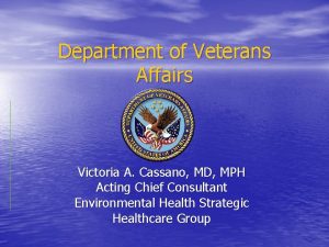 Department of Veterans Affairs Victoria A Cassano MD