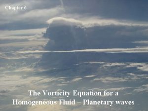 Chapter 6 The Vorticity Equation for a Homogeneous