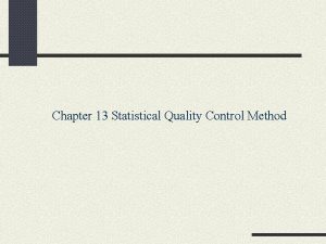 Chapter 13 Statistical Quality Control Method Statistical Quality