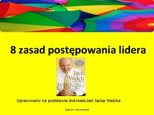 8 zasad postpowania lidera Opracowano na podstawie dowiadcze