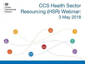 CCS Health Sector Resourcing HSR Webinar 3 May