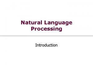 Natural Language Processing Introduction Natural Language Processing Were