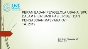 PERAN BADAN PENGELOLA USAHA BPU DALAM HILIRISASI HASIL