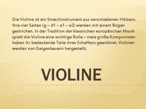 Die Violine ist ein Streichinstrument aus verschiedenen Hlzern