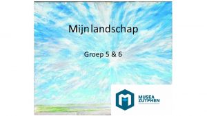 Mijn landschap Groep 56 Lage Landen Voorbereidende les