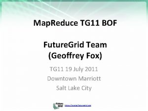 Map Reduce TG 11 BOF Future Grid Team