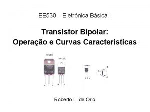 EE 530 Eletrnica Bsica I Transistor Bipolar Operao
