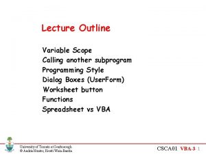 Lecture Outline Variable Scope Calling another subprogram Programming