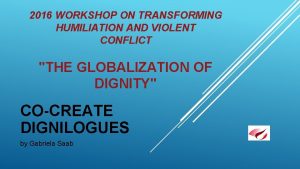 2016 WORKSHOP ON TRANSFORMING HUMILIATION AND VIOLENT CONFLICT