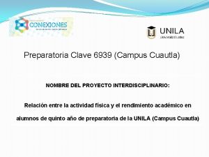 Preparatoria Clave 6939 Campus Cuautla NOMBRE DEL PROYECTO