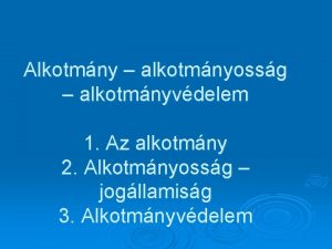 Alkotmny alkotmnyossg alkotmnyvdelem 1 Az alkotmny 2 Alkotmnyossg