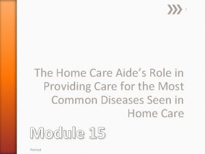 1 The Home Care Aides Role in Providing