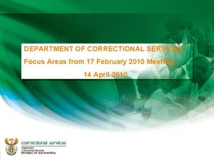 DEPARTMENT OF CORRECTIONAL SERVICES Focus Areas from 17