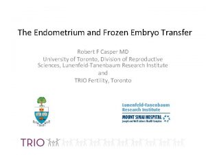The Endometrium and Frozen Embryo Transfer Robert F