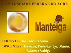 UNIVERSIDADE FEDERAL DO ACRE DOCENTE Dra Luzenira Souza