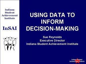 Indiana Student Achievement Institute In SAI USING DATA