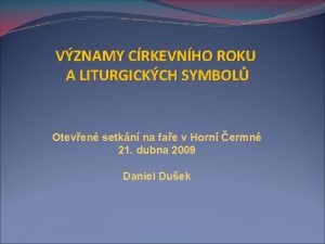 VZNAMY CRKEVNHO ROKU A LITURGICKCH SYMBOL Oteven setkn