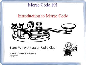Morse Code 101 Introduction to Morse Code Estes