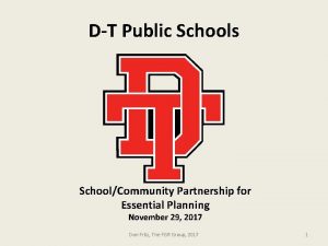 DT Public Schools SchoolCommunity Partnership for Essential Planning