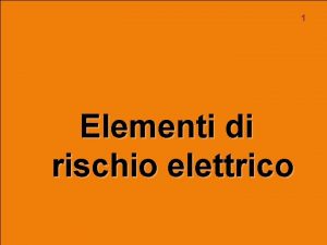 1 Elementi di rischio elettrico Elettrocuzione n Levento