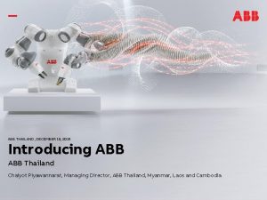 ABB THAILAND DECEMBER 19 2016 Introducing ABB Thailand