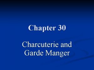 Chapter 30 Charcuterie and Garde Manger Chapter 30