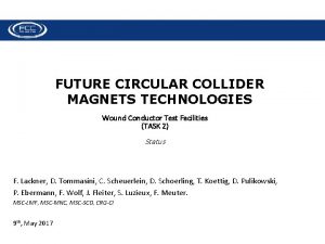 FUTURE CIRCULAR COLLIDER MAGNETS TECHNOLOGIES Wound Conductor Test
