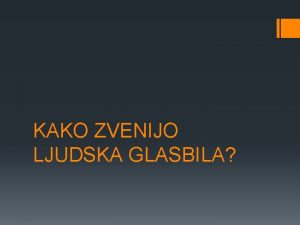 KAKO ZVENIJO LJUDSKA GLASBILA PONOVIMO Ob zvezku ponovi