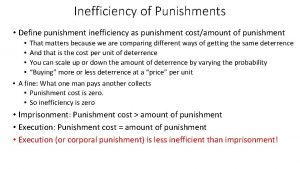Inefficiency of Punishments Define punishment inefficiency as punishment